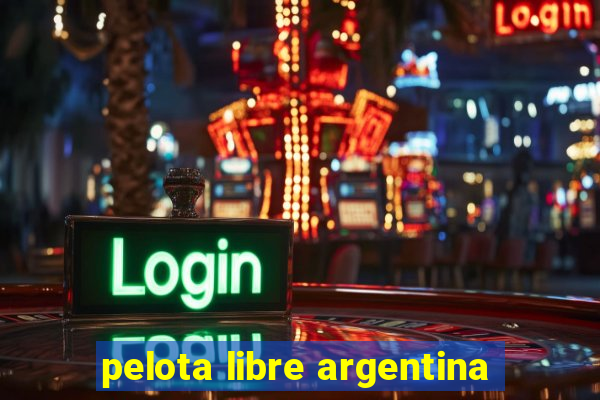 pelota libre argentina